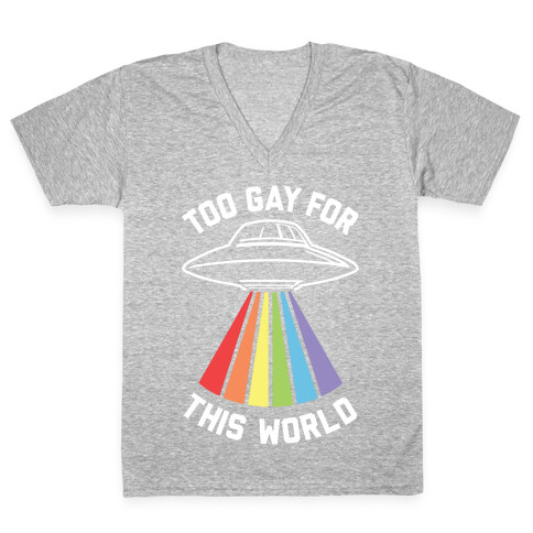 Too Gay For This World V-Neck Tee Shirt