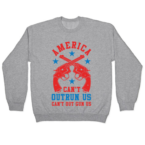 America Can't Outrun Us Can't Outgun Us Pullover