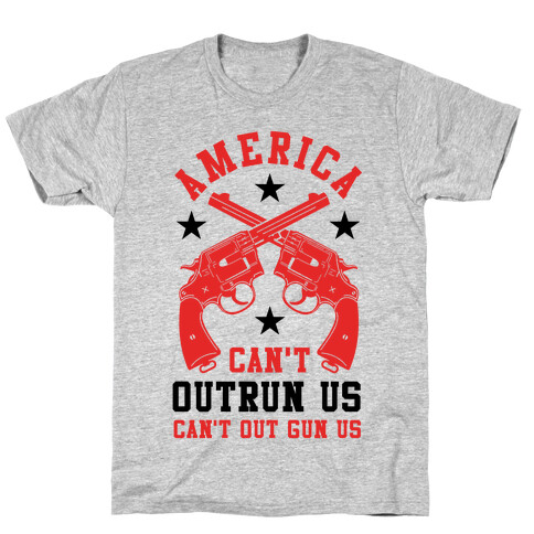 America Can't Outrun Us Can't Outgun Us T-Shirt