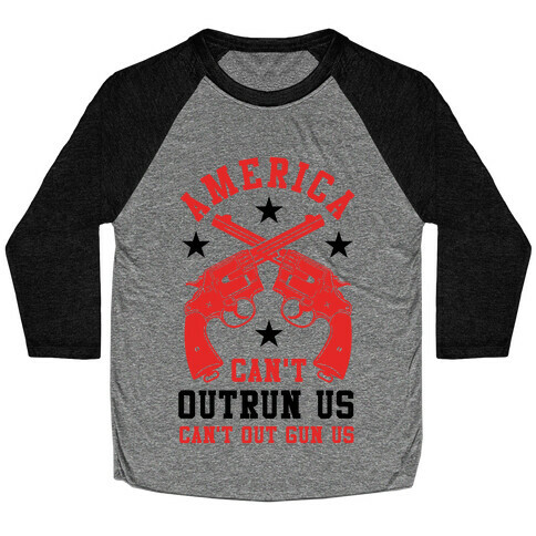 America Can't Outrun Us Can't Outgun Us Baseball Tee