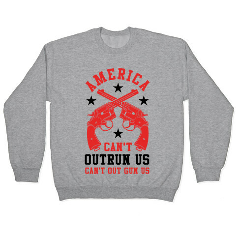 America Can't Outrun Us Can't Outgun Us Pullover