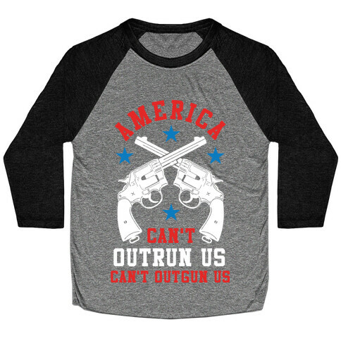 America Can't Outrun Us Can't Outgun Us Baseball Tee