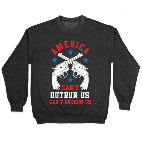 America Can't Outrun Us Can't Outgun Us Pullover