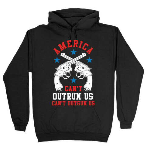 America Can't Outrun Us Can't Outgun Us Hooded Sweatshirt