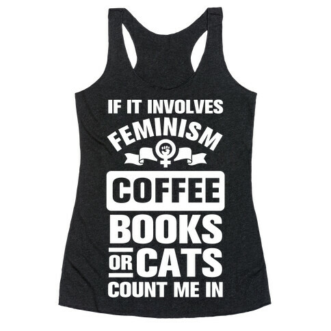 If it Involves Feminism Count Me In Racerback Tank Top