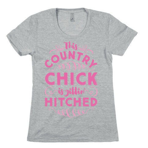 This Country Chic Is Gittin' Hitched Womens T-Shirt