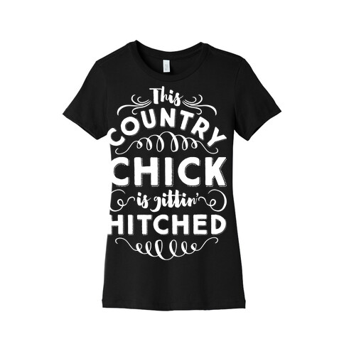 This Country Chic Is Gittin' Hitched Womens T-Shirt