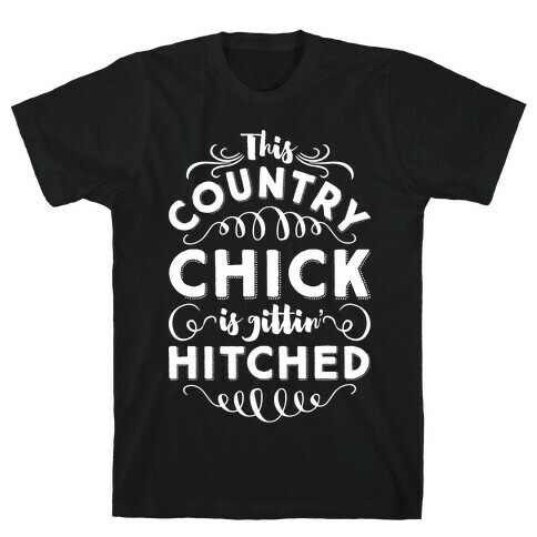 This Country Chic Is Gittin' Hitched T-Shirt