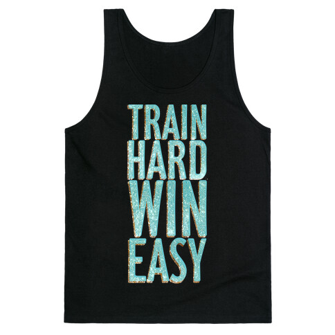 Train Hard Win Easy Tank Top