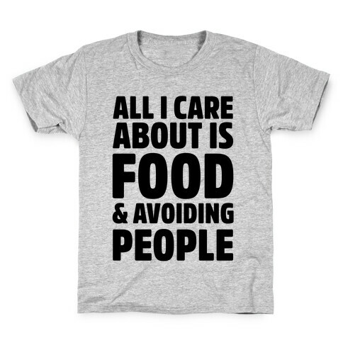 All I Care About is Food and Avoiding People Kids T-Shirt