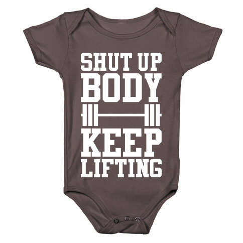 Shut Up Body Keep Lifting Baby One-Piece