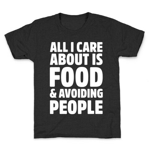 All I Care About is Food and Avoiding People Kids T-Shirt