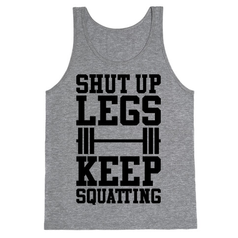 Shut Up Legs Keep Squatting Tank Top