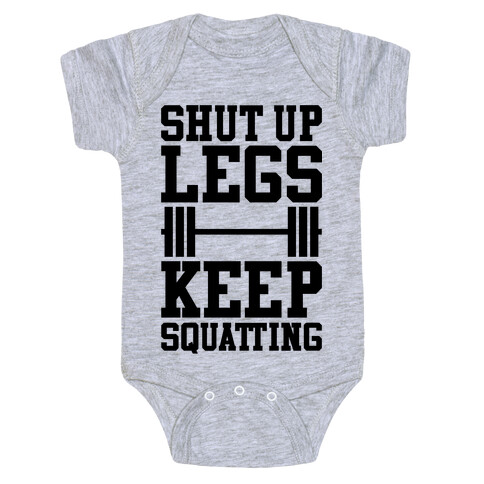 Shut Up Legs Keep Squatting Baby One-Piece