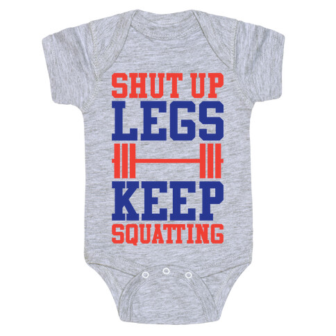 Shut Up Legs Keep Squatting Baby One-Piece