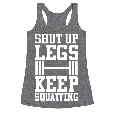 Shut Up Legs Keep Squatting Racerback Tank Top