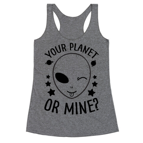 Your Planet Or Mine? Racerback Tank Top