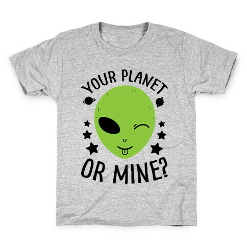 Your Planet Or Mine? Kids T-Shirt