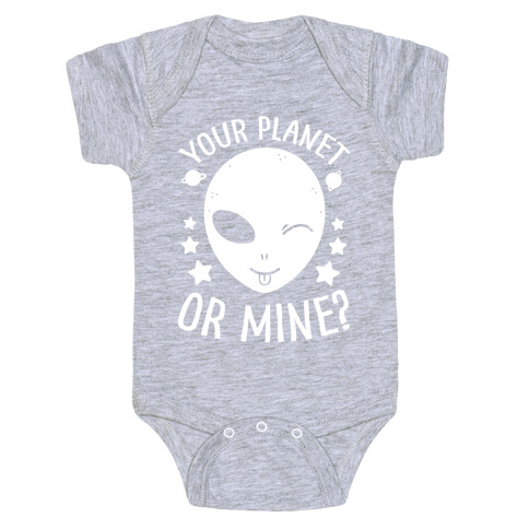 Your Planet Or Mine? Baby One-Piece