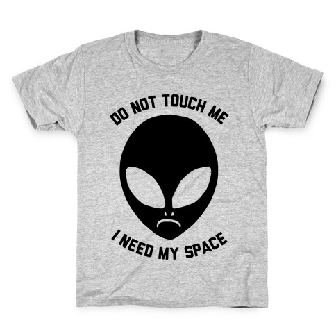 Do Not Touch Me I Need My Space Kids T-Shirt