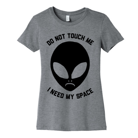 Do Not Touch Me I Need My Space Womens T-Shirt