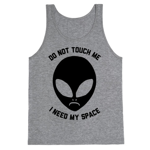 Do Not Touch Me I Need My Space Tank Top