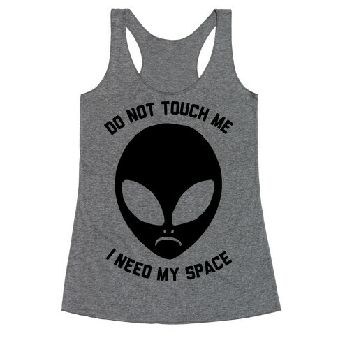 Do Not Touch Me I Need My Space Racerback Tank Top