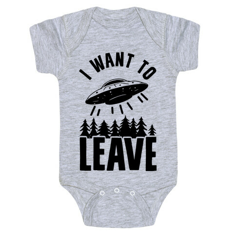 I Want To Leave Baby One-Piece