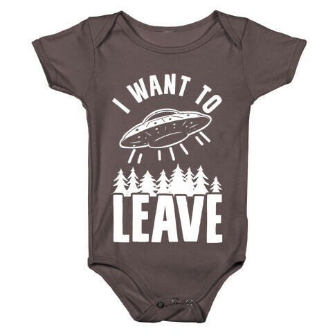 I Want To Leave Baby One-Piece