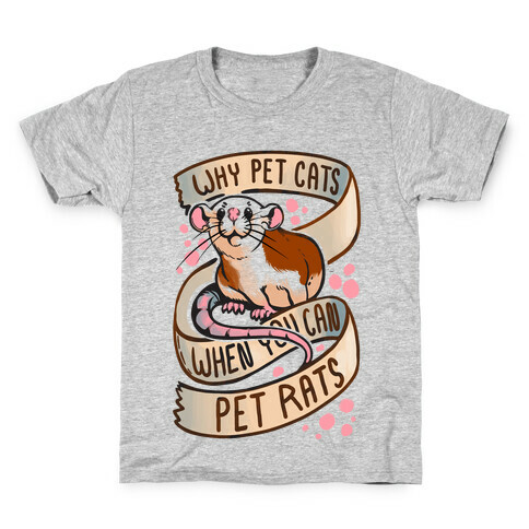 Why Pet Cats When You Can Pet Rats Kids T-Shirt