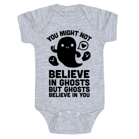 You Might Not Believe in Ghosts But Ghosts Believe in You Baby One-Piece