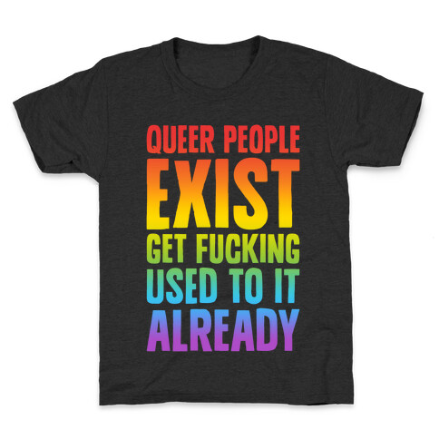 Queer People Exist Kids T-Shirt