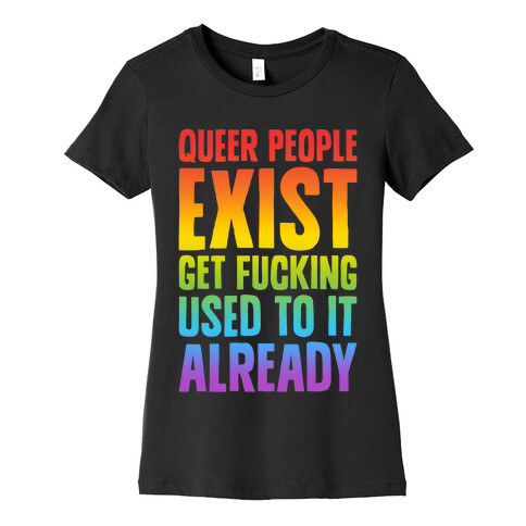 Queer People Exist Womens T-Shirt