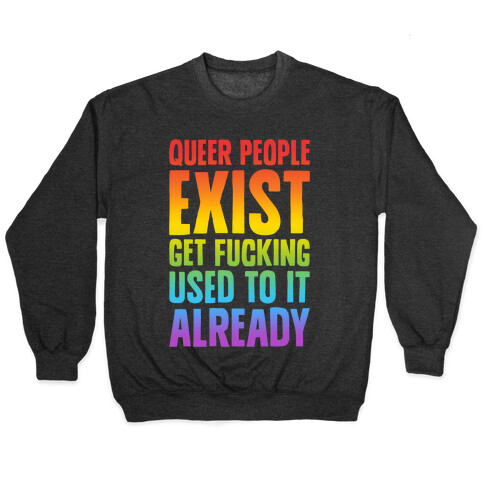 Queer People Exist Pullover