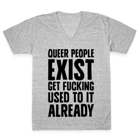Queer People Exist V-Neck Tee Shirt