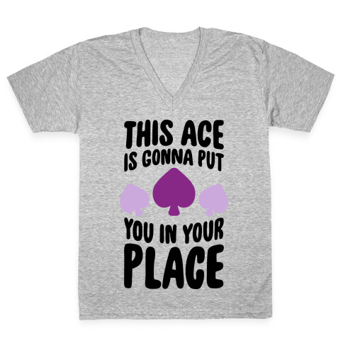 This Ace Is Gonna Put You In Your Place V-Neck Tee Shirt
