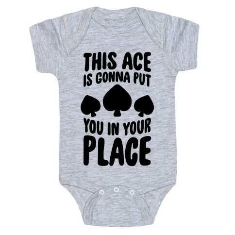 This Ace Is Gonna Put You In Your Place Baby One-Piece