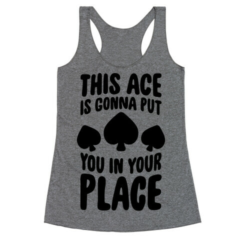 This Ace Is Gonna Put You In Your Place Racerback Tank Top