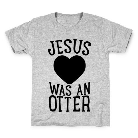 Jesus Was An Otter Kids T-Shirt