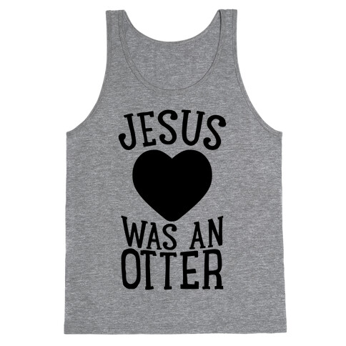 Jesus Was An Otter Tank Top