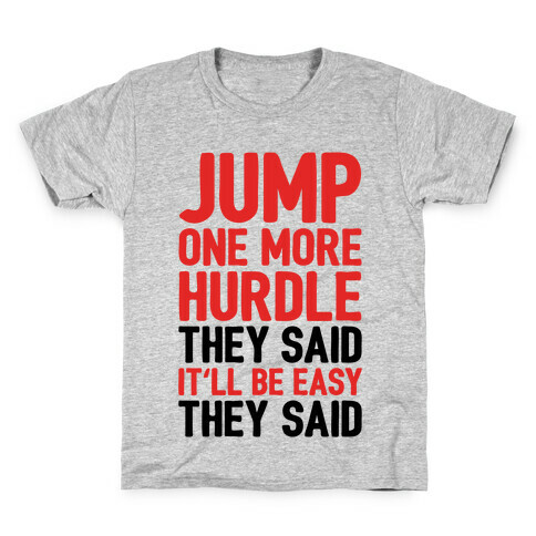 Jump One More Hurdle, They Said Kids T-Shirt