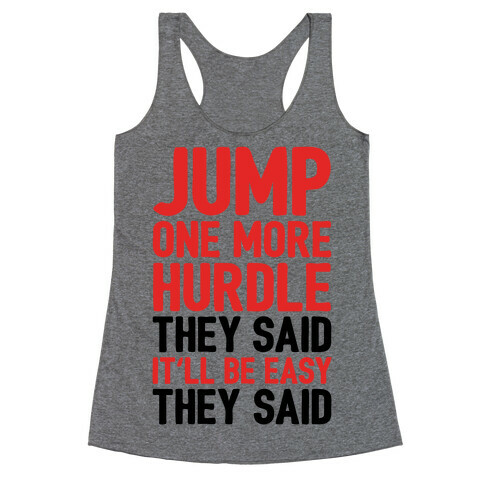 Jump One More Hurdle, They Said Racerback Tank Top