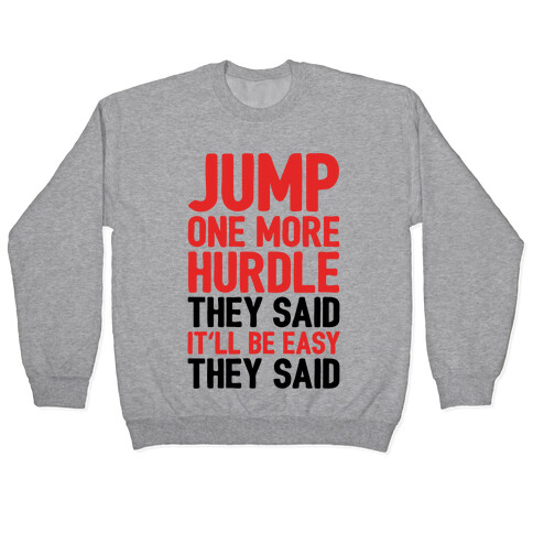 Jump One More Hurdle, They Said Pullover