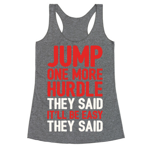Jump One More Hurdle, They Said Racerback Tank Top