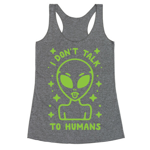 I Don't Talk To Humans Racerback Tank Top