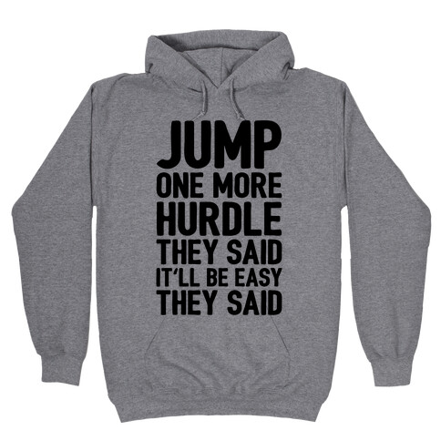 Jump One More Hurdle, They Said Hooded Sweatshirt