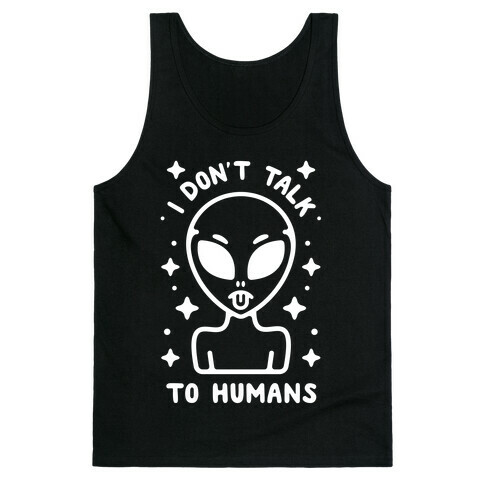 I Don't Talk To Humans Tank Top