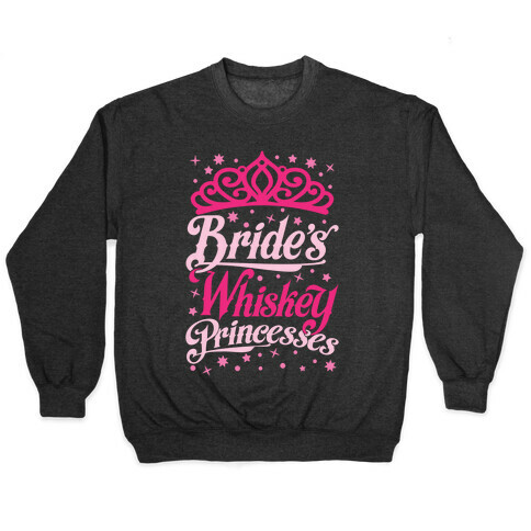 Bride's Whiskey Princesses Pullover