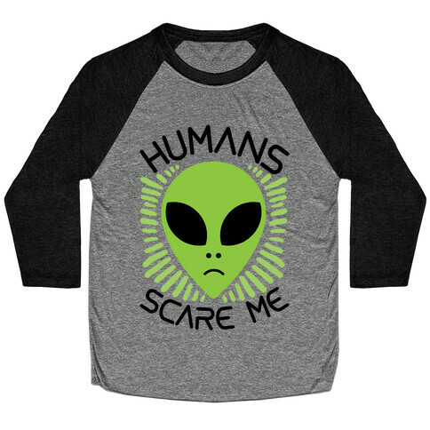 Humans Scare Me Baseball Tee