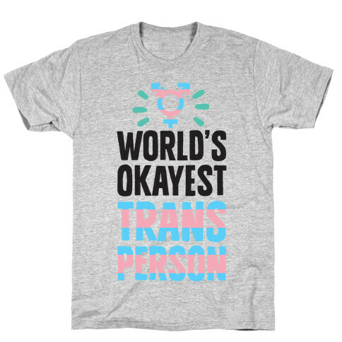 World's Okayest Trans Person T-Shirt